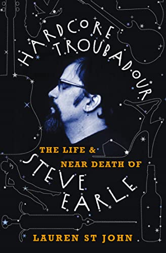 Hardcore Troubadour: The Life and Near Death of Steve Earle von Fourth Estate