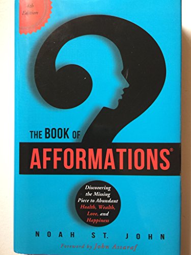 The Book of Afformations: Discovering the Missing Piece to Abundant Health, Wealth, Love, and Happiness