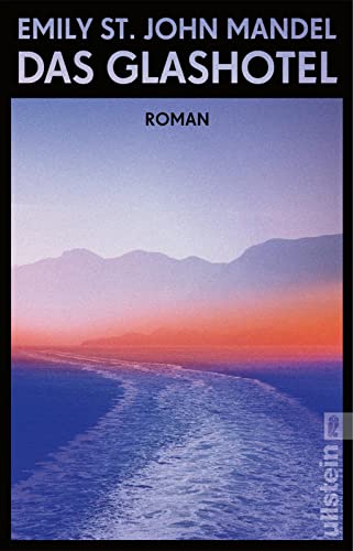 Das Glashotel: Roman | Dein Leben kann mehr, als Dein Plan von ihm - der Bestseller aus den USA von Ullstein Taschenbuch