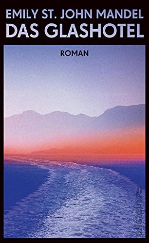 Das Glashotel: Roman | Ein Roman über die Odysee einer jungen Frau von einer der talentiertesten Erzählerinnen der amerikanischen Gegenwartsliteratur Das Glashotel: Roman | Ein Roman über die Odysee einer jungen Frau von einer der talentiertesten Erzählerinnen der amerikanischen Gegenwartsliteratur