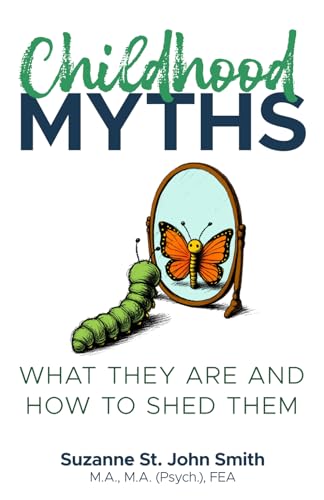 Childhood Myths: What They Are and How to Shed Them von Independently published