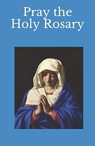 Pray the Holy Rosary Pray the Holy Rosary