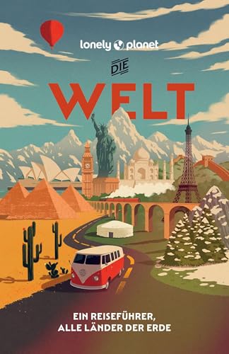 LONELY PLANET Reiseführer Die Welt: Ein Reiseführer für alle Länder dieser Erde von Lonely Planet Deutschland ein Imprint von MAIRDUMONT