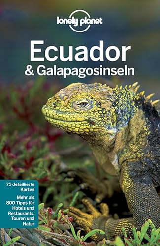 Lonely Planet Reiseführer Ecuador & Galápagosinseln: Mehr als 800 Tipps für Hotels und Restaurants, Touren und Natur