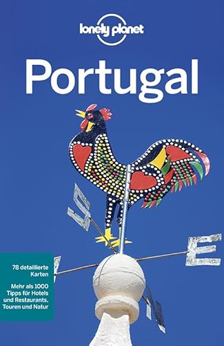 Lonely Planet Reiseführer Portugal: Mehr als 1000 Tipps für Hotels und Restaurants, Touren und Natur