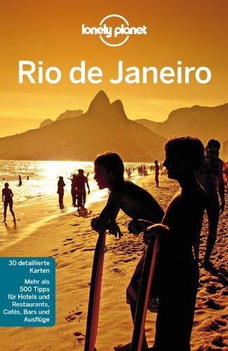Lonely Planet Reiseführer Rio de Janeiro: Mehr als 500 Tipps für Hotels und Restaurants, Cafés, Bars und Ausflüge (Lonely Planet Reiseführer Deutsch)