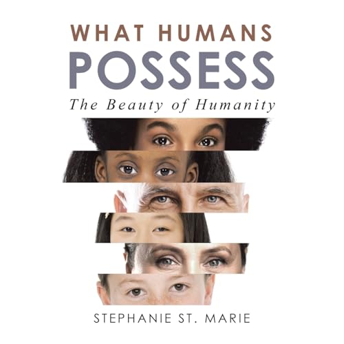 What Humans Possess: The Beauty of Humanity von Palibrio