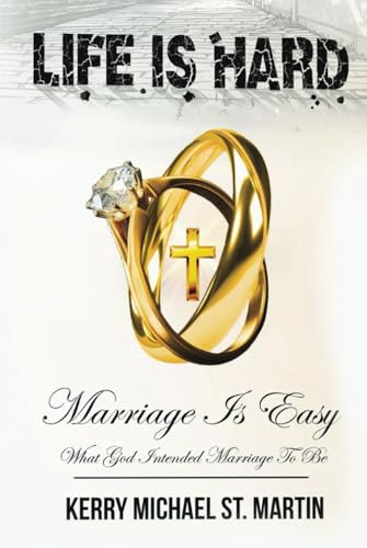 Life is Hard Marriage is Easy: What God Intended Marriage to Be von Independently published