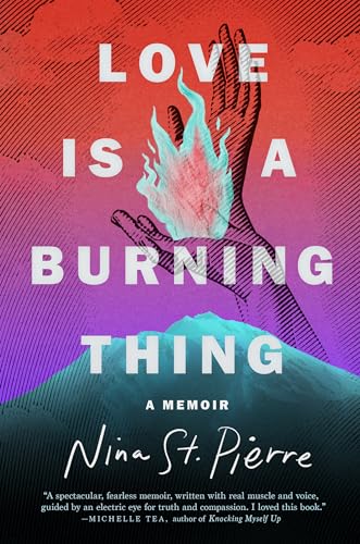 Love Is a Burning Thing: A Memoir Love Is a Burning Thing: A Memoir von Dutton
