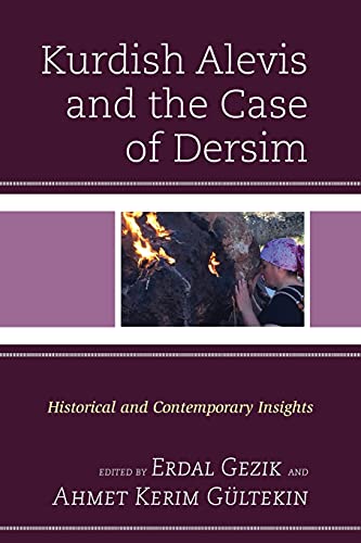 Kurdish Alevis and the Case of Dersim: Historical and Contemporary Insights (Kurdish Societies, Politics, and International Relations)