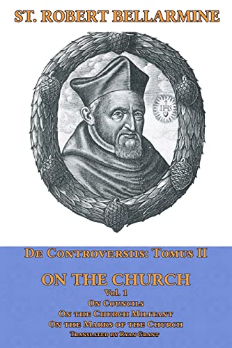 On the Church: On Councils, The Church Militant, On the Marks of the Church (De Controversiis, Band 2)