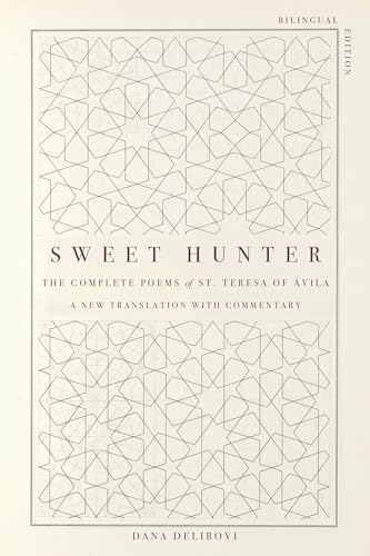 Sweet Hunter: The Complete Poems of St. Teresa of Ávila (Bilingual Edition) von Monkfish Book Publishing