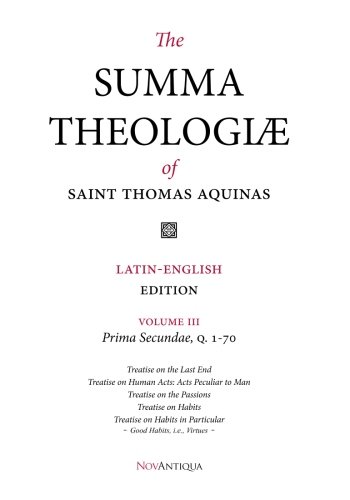 The Summa Theologiae of Saint Thomas Aquinas: Latin-English Edition, Prima Secundae, Q. 1-70 The Summa Theologiae of Saint Thomas Aquinas: Latin-English Edition, Prima Secundae, Q. 1-70