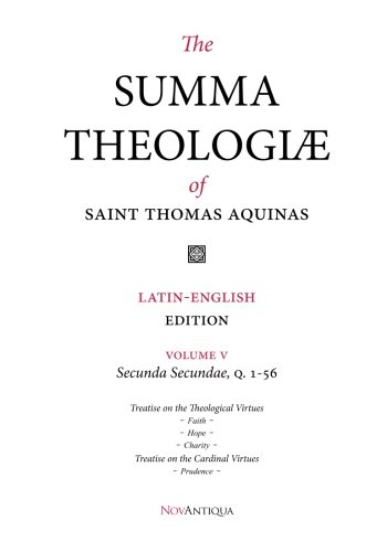 The Summa Theologiae of Saint Thomas Aquinas: Latin-English Edition, Secunda Secundae, Q. 1-56 The Summa Theologiae of Saint Thomas Aquinas: Latin-English Edition, Secunda Secundae, Q. 1-56 von CreateSpace Independent Publishing Platform