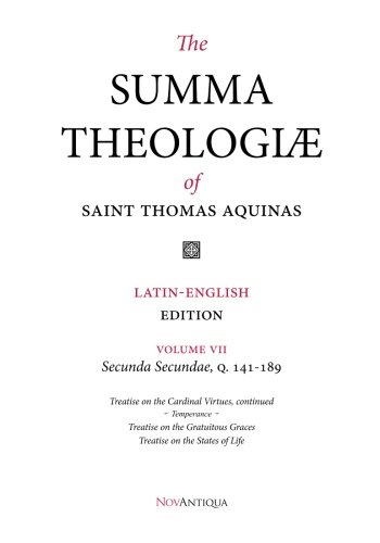 The Summa Theologiae of Saint Thomas Aquinas: Latin-English Edition, Secunda Secundae, Q. 141-189 (NovAntiqua Summa Theologiae of Saint Thomas Aquinas, Band 7) von NovAntiqua