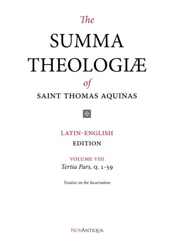 The Summa Theologiae of Saint Thomas Aquinas: Latin-English Edition, Tertia Pars, Q. 1-59 The Summa Theologiae of Saint Thomas Aquinas: Latin-English Edition, Tertia Pars, Q. 1-59 von NovAntiqua