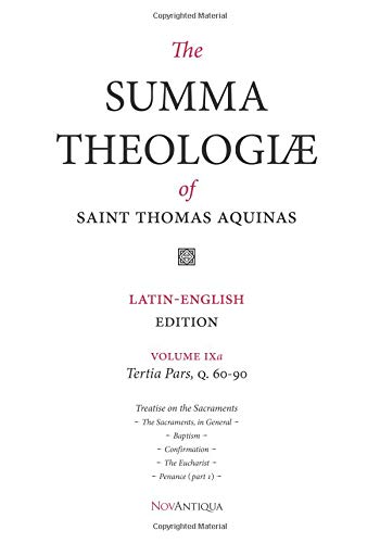 The Summa Theologiae of Saint Thomas Aquinas: Latin-English Edition, Tertia Pars, Q. 60-90, Volume IXa (NovAntiqua Summa Theologiae of Saint Thomas Aquinas) von CreateSpace Independent Publishing Platform