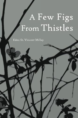 A Few Figs from Thistles: Poems and Sonnets