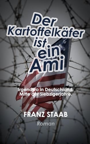 Der Kartoffelkäfer ist ein Ami: Irgendwo in Deutschland. Mitte der Siebzigerjahre.
