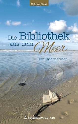 Die Bibliothek aus dem Meer: Ein Inselmärchen von Ostfriesland Verlag