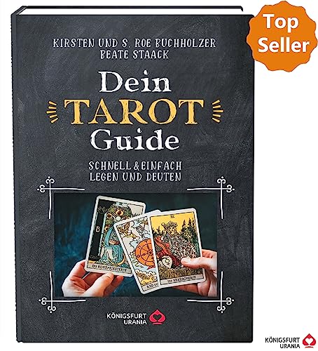 Dein Tarot Guide: Schnell & einfach legen und deuten (Tarotbuch für Anfänger & Profis, Neuerscheinung 2023): Tarotbuch für Anfänger, Einsteiger & Profis von Königsfurt-Urania