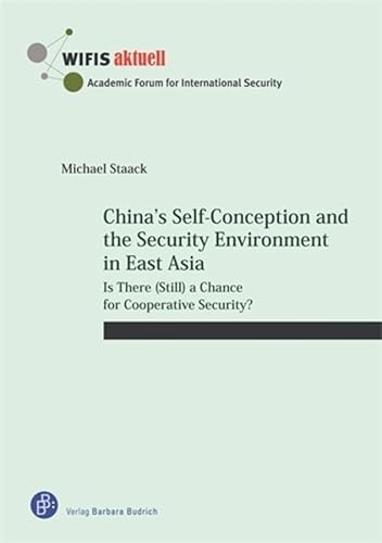 China’s Self-Conception and the Security Environment in East Asia: Is There (Still) a Chance for Cooperative Security? (WIFIS-aktuell) von Verlag Barbara Budrich