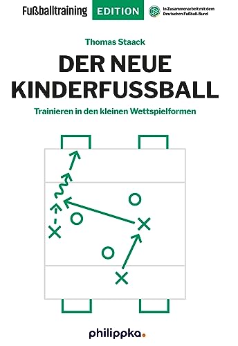 Der neue Kinderfußball: Trainieren in den kleinen Wettspielformen (Fußballtraining Edition) von philippka