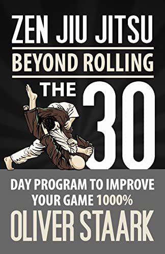 Zen Jiu Jitsu: The 30 Day Program to Improve Your Jiu Jitsu Game 1000% von CREATESPACE