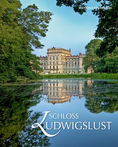 Schloss Ludwigslust: Hrsg.: Staatliche Museum Schwerin / Ludwigslust / Güstrow und den Staatlichen Schlössern und Gärten Mecklenburg-Vorpommern