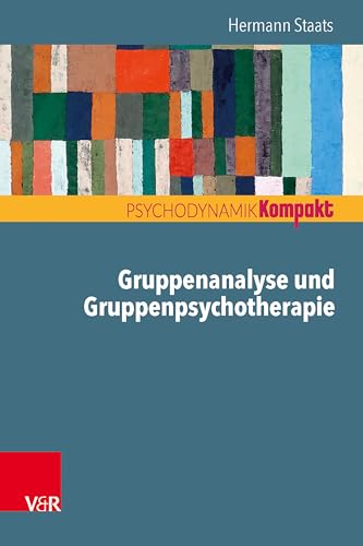 Gruppenanalyse und Gruppenpsychotherapie (Psychodynamik kompakt) von Vandenhoeck & Ruprecht