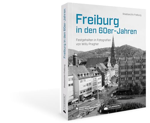 Freiburg in den 60er-Jahren: Festgehalten in Fotografien von Willy Pragher von Silberburg Verlag