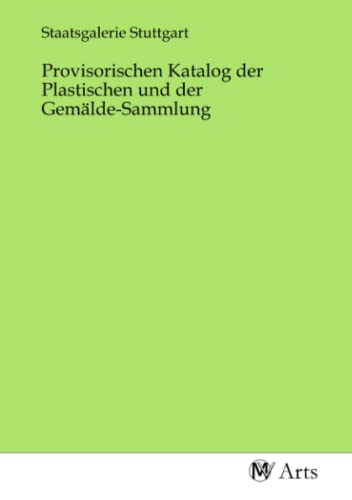 Provisorischen Katalog der Plastischen und der Gemälde-Sammlung