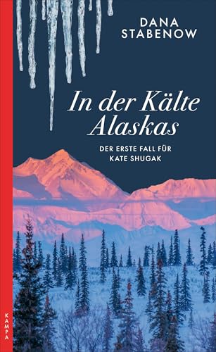 In der Kälte Alaskas: Der erste Fall für Kate Shugak (Ein Fall für Kate Shugak) von Kampa Verlag