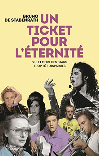 Un ticket pour l'éternité: Vie et mort des stars trop tôt disparues