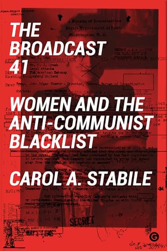 The Broadcast 41: Women and the Anti-Communist Blacklist (Goldsmiths Press)