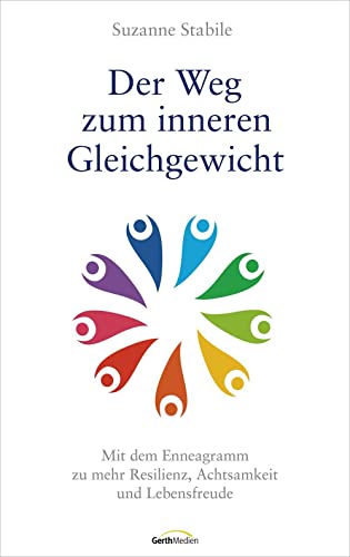 Der Weg zum inneren Gleichgewicht: Mit dem Enneagramm zu mehr Resilienz, Achtsamkeit und Lebensfreude von Gerth Medien