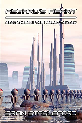 Asgard's Heart: The Asgard Trilogy: A Science Fiction Novel: The Asgard Trilogy, Book Three Asgard's Heart: The Asgard Trilogy: A Science Fiction Novel: The Asgard Trilogy, Book Three