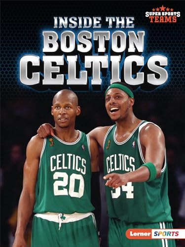 Inside the Boston Celtics (Super Sports Teams)