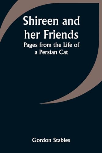 Shireen and her Friends: Pages from the Life of a Persian Cat von Alpha Edition