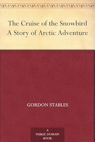 The Cruise of the Snowbird The Cruise of the Snowbird von Anson Street Press