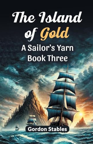 The Island of Gold A Sailor's Yarn Book Three von Double 9 Books