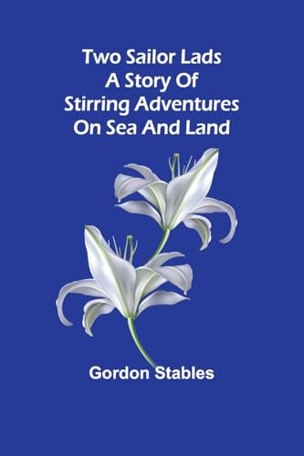 Two sailor lads A story of stirring adventures on sea and land Two sailor lads A story of stirring adventures on sea and land von Alpha Edition