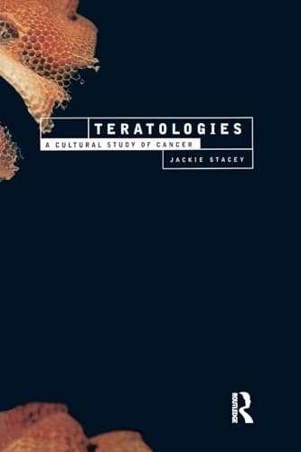Teratologies: A Cultural Study of Cancer (International Library of Sociology) von Routledge