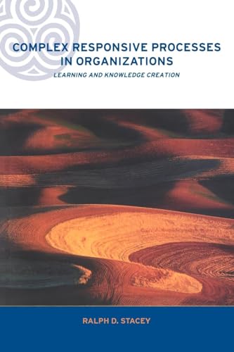 Complex Responsive Processes in Organizations: Learning and Knowledge Creation (Complexity and Emergence in Organizations) von Routledge