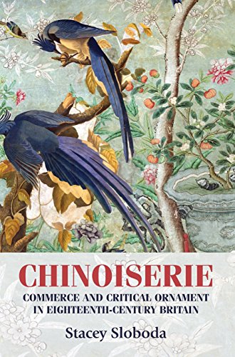 Chinoiserie: Commerce and Critical Ornament in Eighteenth-Century Britain (Studies in Design) von Manchester University Press