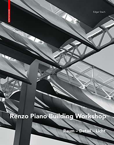 Renzo Piano: Raum - Detail - Licht von Birkhauser
