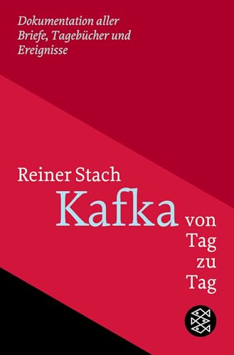 Kafka von Tag zu Tag: Dokumentation aller Briefe, Tagebücher und Ereignisse von FISCHERVERLAGE