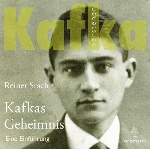 Kafkas Geheimnis. Eine Einführung: Ein Hörbuch von Reiner Stach in der Reihe: Kafka verstehen.
