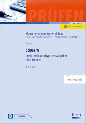 Steuern: Rund 160 klausurtypische Aufgaben und Lösungen. (Klausurentraining Weiterbildung - für Betriebswirte, Fachwirte, Fachkaufleute und Meister) von NWB Verlag