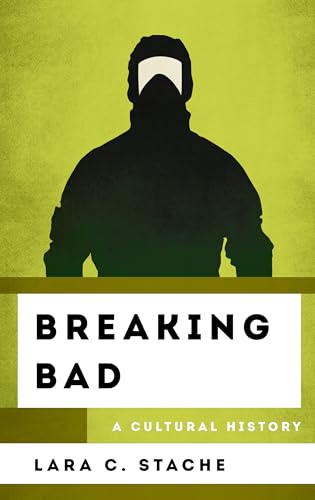 Breaking Bad: A Cultural History (Cultural History of Television) von Rowman & Littlefield Publishers